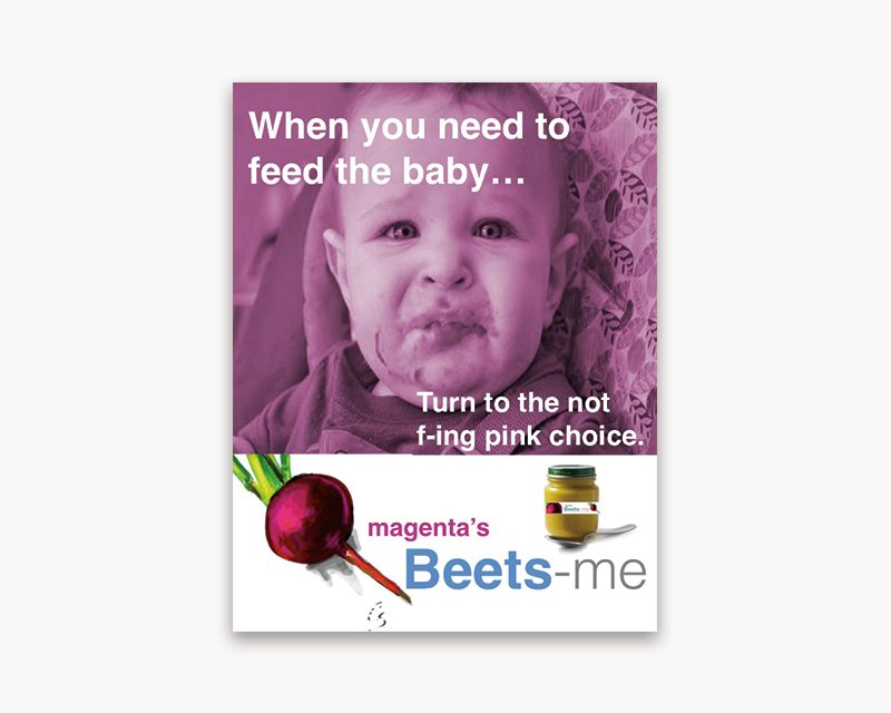 Magenta's Beets-me Baby Food ad "Turn to the no f-ing pink choice"