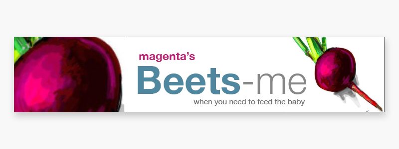 Baby food label for Magenta's Beets-me "when you need to feed the baby"