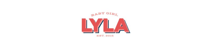 Baby Girl Lyla est. 2015