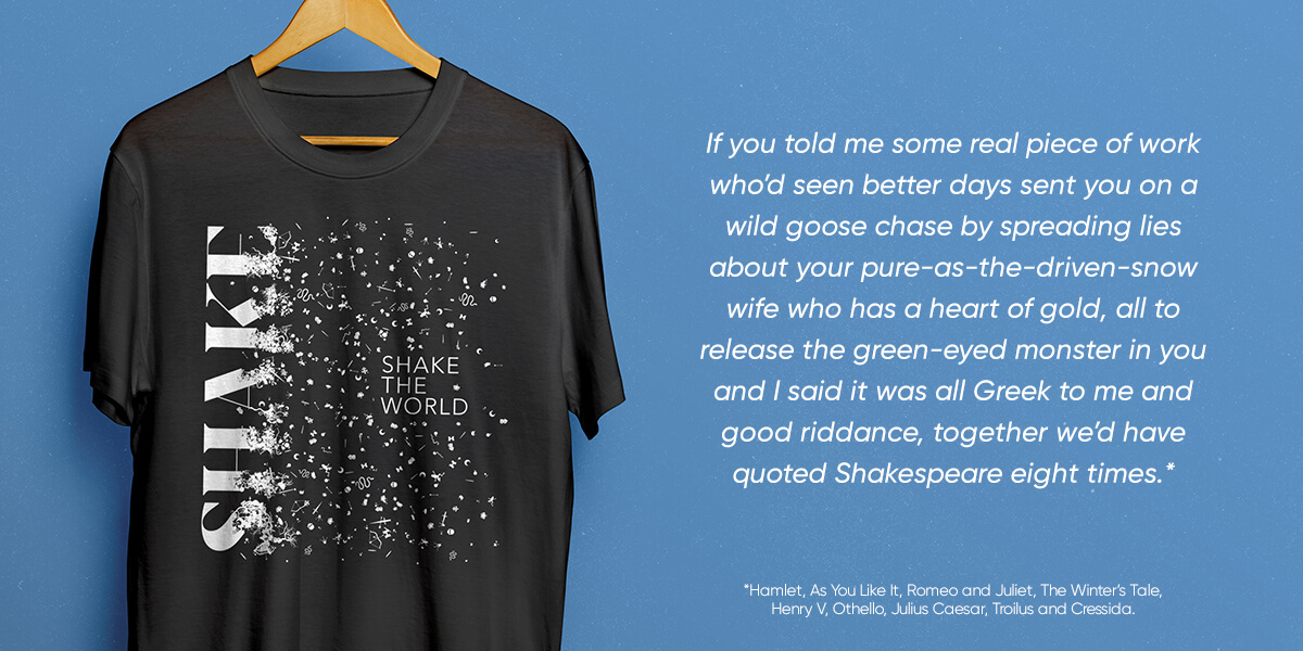 Folger Theatre - Shake Tshirt with a quote on the side